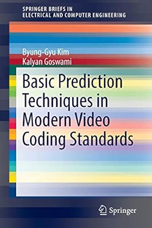 Seller image for Basic Prediction Techniques in Modern Video Coding Standards (SpringerBriefs in Electrical and Computer Engineering) by Kim, Byung-Gyu, Goswami, Kalyan [Paperback ] for sale by booksXpress