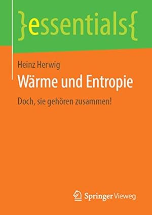 Seller image for W ¤rme und Entropie: Doch, sie geh ¶ren zusammen! (essentials) (German Edition) by Herwig, Heinz [Paperback ] for sale by booksXpress