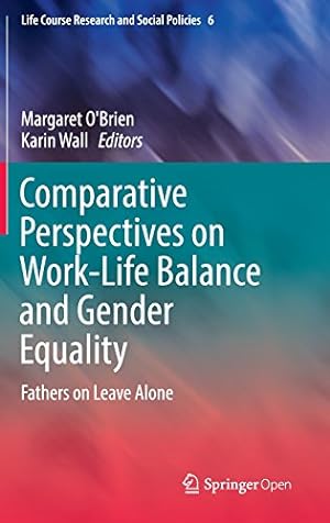 Image du vendeur pour Comparative Perspectives on Work-Life Balance and Gender Equality: Fathers on Leave Alone (Life Course Research and Social Policies) [Hardcover ] mis en vente par booksXpress