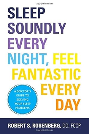 Seller image for Sleep Soundly Every Night, Feel Fantastic Every Day: A Doctor's Guide to Solving Your Sleep Problems [Soft Cover ] for sale by booksXpress