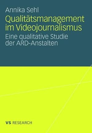 Seller image for Qualitätsmanagement im Videojournalismus: Eine qualitative Studie der ARD-Anstalten (German Edition) by Sehl, Annika [Paperback ] for sale by booksXpress