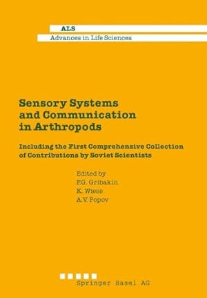 Seller image for Sensory Systems and Communication in Arthropods: Including the First Comprehensive Collection of Contributions by Soviet Scientists (Advances in Life Sciences) by Gribakin, Wiese [Paperback ] for sale by booksXpress