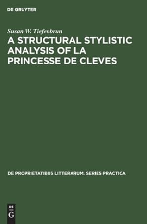 Seller image for A structural stylistic analysis of La princesse de Cleves (de Proprietatibus Litterarum. Series Practica) by Tiefenbrun, Susan W. [Hardcover ] for sale by booksXpress