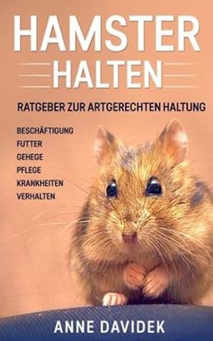 Immagine del venditore per Hamster halten: Ratgeber zur artgerechten Haltung - Besch ¤ftigung - Futter - Gehege - Pflege - Krankheiten - Verhalten (German Edition) [Soft Cover ] venduto da booksXpress