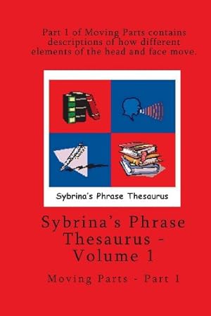 Immagine del venditore per Volume 1 - Sybrina's Phrase Thesaurus - Moving Parts - Part 1 by Durant, Sybrina [Paperback ] venduto da booksXpress