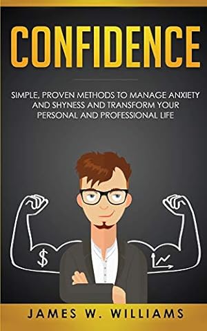 Bild des Verkufers fr Confidence: Simple, Proven Methods to Manage Anxiety and Shyness, and Transform Your Personal and Professional Life [Soft Cover ] zum Verkauf von booksXpress