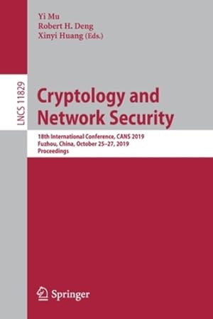 Imagen del vendedor de Cryptology and Network Security: 18th International Conference, CANS 2019, Fuzhou, China, October 25â  27, 2019, Proceedings (Lecture Notes in Computer Science) [Paperback ] a la venta por booksXpress