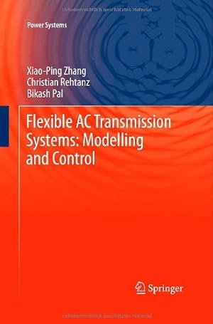 Immagine del venditore per Flexible AC Transmission Systems: Modelling and Control (Power Systems) by Zhang, Xiao-Ping, Rehtanz, Christian, Pal, Bikash [Hardcover ] venduto da booksXpress