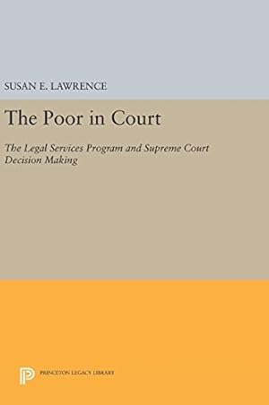 Seller image for The Poor in Court: The Legal Services Program and Supreme Court Decision Making (Princeton Legacy Library) by Lawrence, Susan E. [Hardcover ] for sale by booksXpress