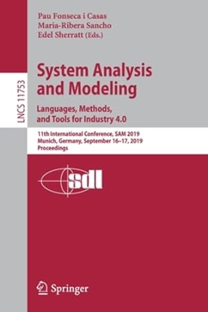 Seller image for System Analysis and Modeling. Languages, Methods, and Tools for Industry 4.0: 11th International Conference, SAM 2019, Munich, Germany, September . (Lecture Notes in Computer Science) [Paperback ] for sale by booksXpress