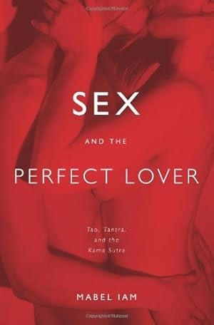 Seller image for Sex and the Perfect Lover: Tao, Tantra, and the Kama Sutra by Iam, Mabel [Paperback ] for sale by booksXpress