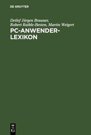 Image du vendeur pour Pc-anwender-lexikon (German Edition) by Brauner, Detlef Jurgen, Raible-Besten, Robert, Weigert, Martin [Hardcover ] mis en vente par booksXpress