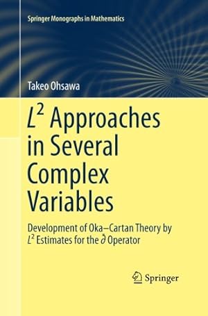 Image du vendeur pour L ² Approaches in Several Complex Variables: Development of Okaâ  Cartan Theory by L ² Estimates for the d-bar Operator (Springer Monographs in Mathematics) by Ohsawa, Takeo [Paperback ] mis en vente par booksXpress