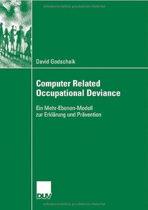 Seller image for Computer Related Occupational Deviance: Ein Mehr-Ebenen-Modell zur Erklärung und Prävention (German Edition) by Godschalk, David [Paperback ] for sale by booksXpress
