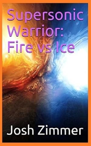Immagine del venditore per Supersonic Warrior: Fire vs Ice (Great Power) by Zimmer, Josh [Hardcover ] venduto da booksXpress