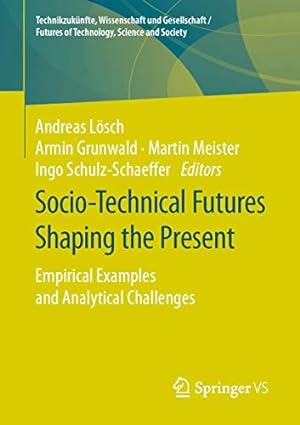 Immagine del venditore per Socio-Technical Futures Shaping the Present: Empirical Examples and Analytical Challenges (Technikzuk ¼nfte, Wissenschaft und Gesellschaft / Futures of Technology, Science and Society) [Paperback ] venduto da booksXpress