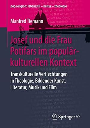 Seller image for Josef und die Frau Potifars im popul ¤rkulturellen Kontext: Transkulturelle Verflechtungen in Theologie, Bildender Kunst, Literatur, Musik und Film . â   kultur â   theologie) (German Edition) [Soft Cover ] for sale by booksXpress