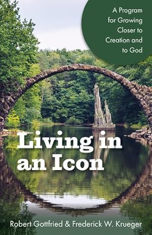 Immagine del venditore per Living in an Icon: A Program for Growing Closer to Creation and to God by Gottfried, Robert, Krueger, Frederick W. [Paperback ] venduto da booksXpress