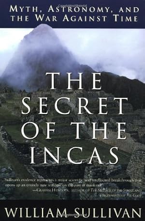 Imagen del vendedor de The Secret of the Incas: Myth, Astronomy, and the War Against Time by Sullivan, William [Paperback ] a la venta por booksXpress