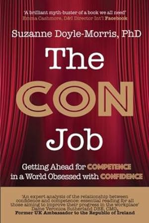 Bild des Verkufers fr The Con Job: Getting Ahead for Competence in a World Obsessed with Confidence by Doyle-Morris, Suzanne [Paperback ] zum Verkauf von booksXpress