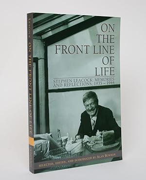 On the Front Line of Life: Stephen Leacock: Memories, and Reflections, 1935-1944