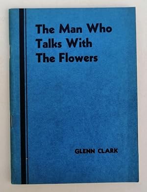 Bild des Verkufers fr The Man Who Talks With The Flowers. The Intimate Life Story of Dr. George Washington Carver. With 1 picture zum Verkauf von Der Buchfreund