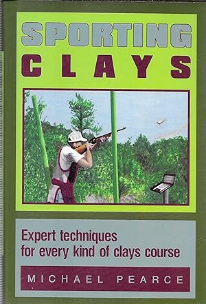 Sporting Clays: Expert Techniques for Every Kind of Clay Course