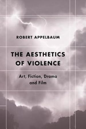 Seller image for The Aesthetics of Violence: Art, Fiction, Drama and Film (Futures of the Archive) [Soft Cover ] for sale by booksXpress