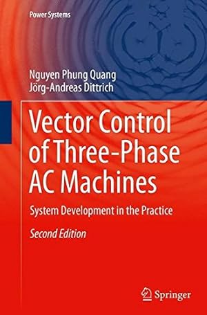 Image du vendeur pour Vector Control of Three-Phase AC Machines: System Development in the Practice (Power Systems) by Quang, Nguyen Phung Phung [Paperback ] mis en vente par booksXpress