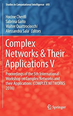 Seller image for Complex Networks & Their Applications V: Proceedings of the 5th International Workshop on Complex Networks and their Applications (COMPLEX NETWORKS 2016) (Studies in Computational Intelligence) [Hardcover ] for sale by booksXpress