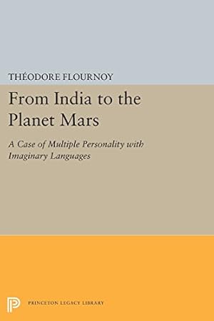 Seller image for From India to the Planet Mars: A Case of Multiple Personality with Imaginary Languages (Princeton Legacy Library) by Flournoy, Theodore [Paperback ] for sale by booksXpress
