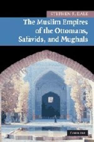 Bild des Verkufers fr The Muslim Empires of the Ottomans, Safavids, and Mughals (New Approaches to Asian History) by Dale, Stephen F. [Hardcover ] zum Verkauf von booksXpress