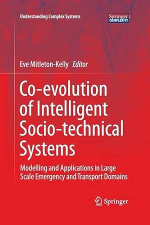 Bild des Verkufers fr Co-evolution of Intelligent Socio-technical Systems: Modelling and Applications in Large Scale Emergency and Transport Domains (Understanding Complex Systems) [Paperback ] zum Verkauf von booksXpress
