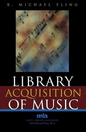 Image du vendeur pour Library Acquisition of Music (Music Library Association Basic Manual Series) by Fling, Michael R. [Paperback ] mis en vente par booksXpress