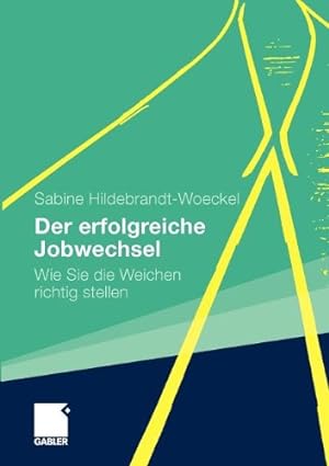 Immagine del venditore per Der erfolgreiche Jobwechsel: Wie Sie die Weichen richtig stellen (German Edition) by Hildebrandt-Woeckel, Sabine [Paperback ] venduto da booksXpress