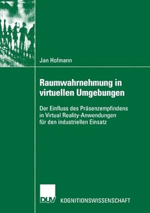 Bild des Verkufers fr Raumwahrnehmung in virtuellen Umgebungen: Der Einfluss des Präsenzempfindens in Virtual Reality-Anwendungen für den industriellen Einsatz (Kognitionswissenschaft) (German Edition) by Hofmann, Jan [Paperback ] zum Verkauf von booksXpress