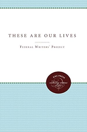 Seller image for These Are Our Lives (Unc Press Enduring Editions) by Federal Writers' Project, Regional Staff [Paperback ] for sale by booksXpress