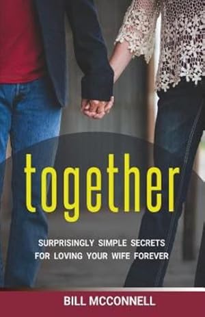 Immagine del venditore per Together: Surprisingly Simple Secrets to Loving Your Wife Forever [Soft Cover ] venduto da booksXpress