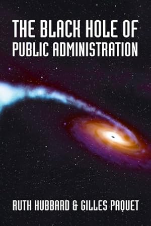 Bild des Verkufers fr The Black Hole of Public Administration (Governance Series) by Hubbard, Ruth, Paquet, Gilles [Paperback ] zum Verkauf von booksXpress