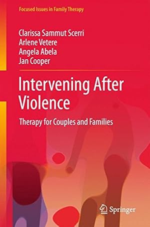 Imagen del vendedor de Intervening After Violence: Therapy for Couples and Families (Focused Issues in Family Therapy) by Sammut Scerri, Clarissa, Vetere, Arlene, Abela, Angela, Cooper, Jan [Hardcover ] a la venta por booksXpress