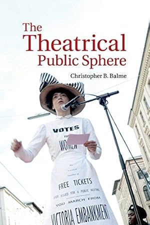 Imagen del vendedor de The Theatrical Public Sphere by Balme, Christopher B. [Paperback ] a la venta por booksXpress