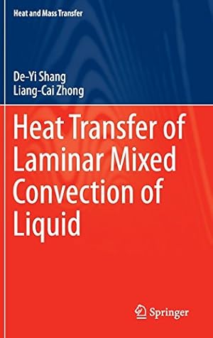 Immagine del venditore per Heat Transfer of Laminar Mixed Convection of Liquid (Heat and Mass Transfer) by Shang, De-Yi, Zhong, Liang-Cai [Hardcover ] venduto da booksXpress