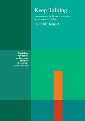 Immagine del venditore per Keep Talking: Communicative Fluency Activities for Language Teaching (Cambridge Handbooks for Language Teachers) by Klippel, Professor Dr Friederike [Paperback ] venduto da booksXpress