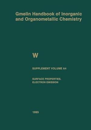 Seller image for W Tungsten: Supplement Volume A4 Surface Properties. Electron Emission (Gmelin Handbook of Inorganic and Organometallic Chemistry - 8th edition) by Czack, Gerhard, Kirschstein, Gerhard, Kurtz, Wolfgang, Stein, Frank [Paperback ] for sale by booksXpress