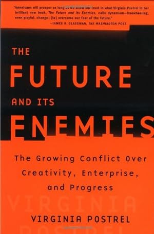 Seller image for The FUTURE AND ITS ENEMIES: The Growing Conflict Over Creativity, Enterprise, and Progress by Postrel, Virginia [Paperback ] for sale by booksXpress
