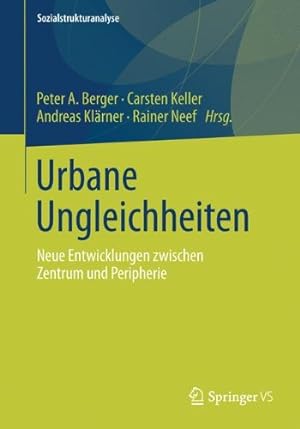 Immagine del venditore per Urbane Ungleichheiten: Neue Entwicklungen zwischen Zentrum und Peripherie (Sozialstrukturanalyse) (German Edition) [Paperback ] venduto da booksXpress