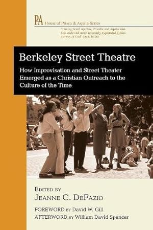 Seller image for Berkeley Street Theatre: How Improvisation and Street Theater Emerged as a Christian Outreach to the Culture of the Time (House of Prisca and Aquila) [Paperback ] for sale by booksXpress
