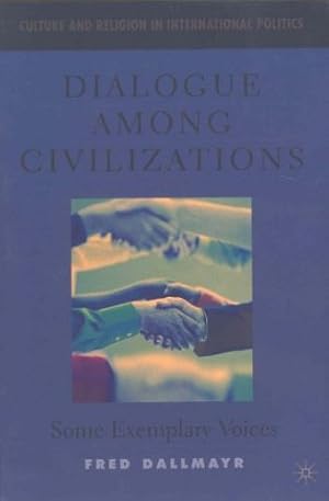 Immagine del venditore per Dialogue Among Civilizations: Some Exemplary Voices by Dallmayr, F. [Paperback ] venduto da booksXpress