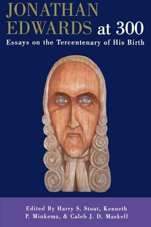 Seller image for Jonathan Edwards at 300: Essays on the Tercentenary of His Birth [Paperback ] for sale by booksXpress