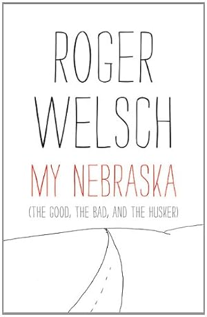 Seller image for My Nebraska: The Good, the Bad, and the Husker by Welsch, Roger L. [Paperback ] for sale by booksXpress